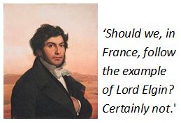 'Should we, in France, follow the example of Lord Elgin? Certainly not.'